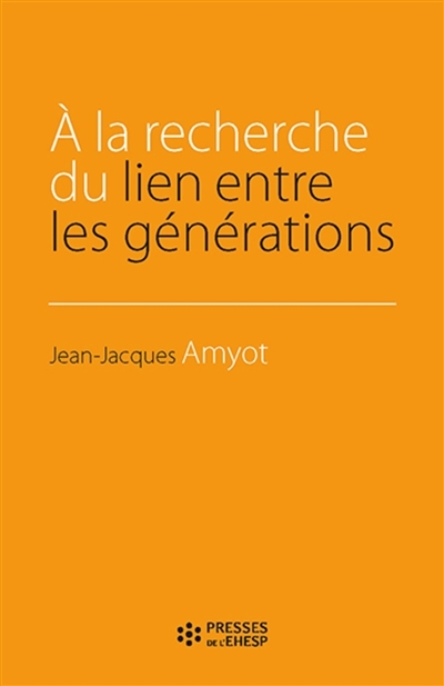 A la recherche des liens entre les générations | Amyot, Jean-Jacques