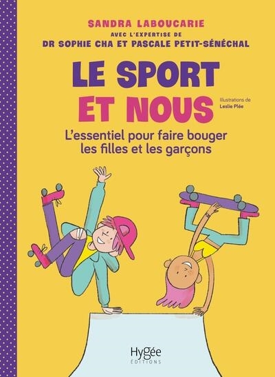 Sport et nous : l'essentiel pour faire bouger les filles et les garçons (Le) | Laboucarie, Sandra (Auteur) | Plée, Leslie (Illustrateur)