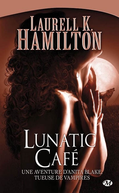 Une aventure d'Anita Blake, tueuse de vampires T.04 - Lunatic café | Hamilton, Laurell K.