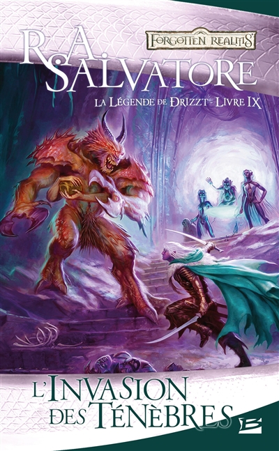 Les royaumes oubliés : La légende de Drizzt T.09 - L'invasion des Ténèbres | Salvatore, R.A.