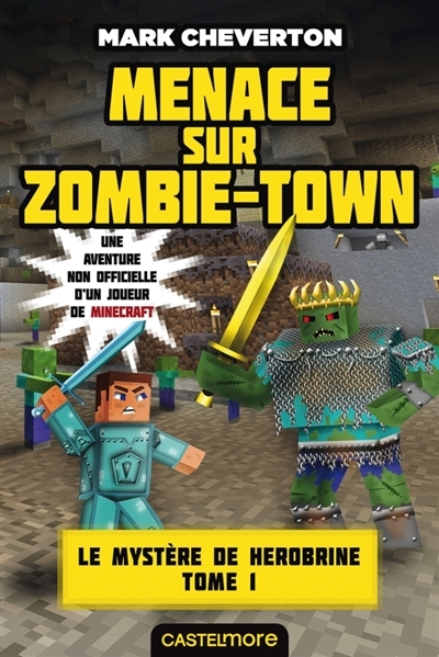 Mystère de Herobrine (Le) T.01 - Menace sur Zombie-Town | Cheverton, Mark