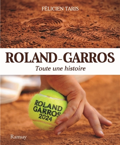 Roland-Garros : toute une histoire | Taris, Félicien (Auteur)