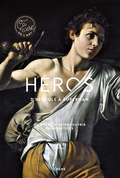 Héros : d'Hercule à Superman : un mythe à (re)découvrir en 40 notices | Paré, Alix