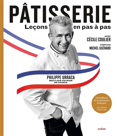 Pâtisserie : leçons en pas à pas : l'excellence de la pâtisserie française | Urraca, Philippe