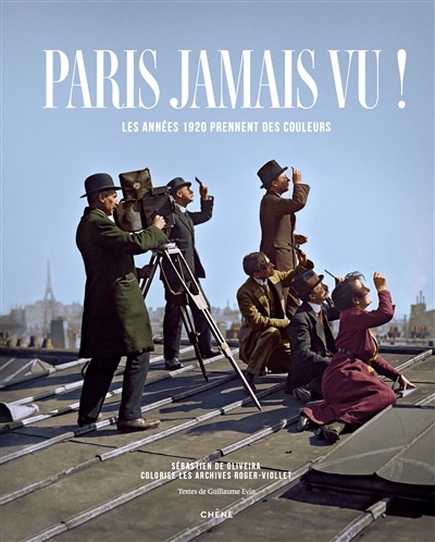 Paris jamais vu ! : les années 1920 prennent des couleurs | Oliveira, Sébastien de (Auteur)