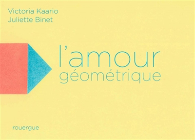 amour géométrique (L') | Kaario, Victoria (Auteur) | Binet, Juliette (Illustrateur)