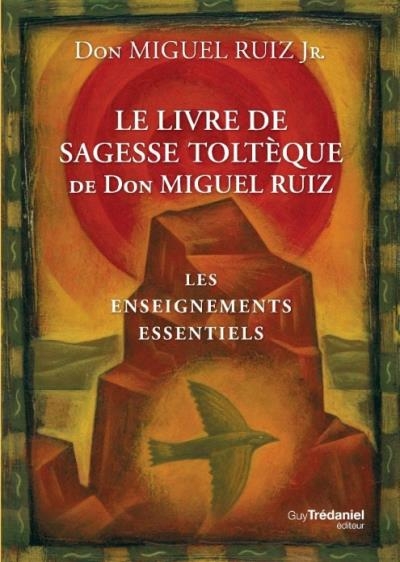 Livre de Sagesse Toltèque (Le) | Ruiz, Don Miguel Jr.