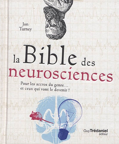 bible des neurosciences (La) | Turney, Jon