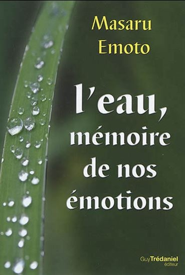 L'eau, mémoire de nos émotions | Emoto, Masaru