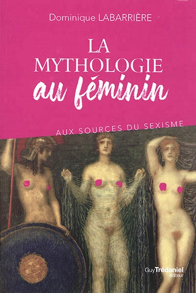 mythologie au féminin (La) | Labarrière, Dominique