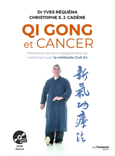 Qi gong et cancer : prévention et accompagnement au traitement par la méthode Guo Lin | Réquéna, Yves
