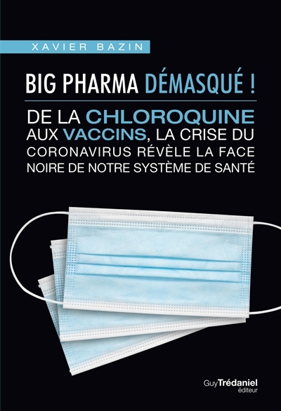 Big Pharma démasqué ! | Bazin, Xavier