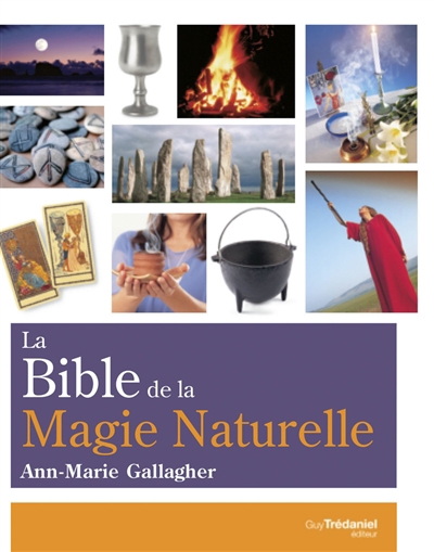 bible de la magie naturelle (La): wicca et anciennes traditions | Gallagher, Ann-Marie