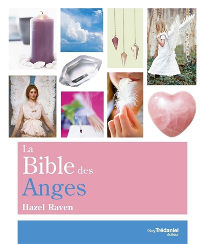 La bible des anges : tout ce que vous avez toujours désiré connaître des anges | Raven, Hazel