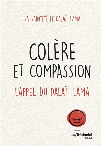 Colère et compassion : l'appel du dalaï-lama | Dalaï-lama