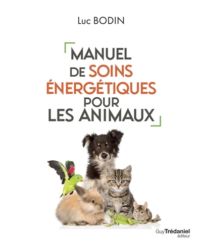 Manuel de soins énergétiques pour les animaux | Bodin, Luc
