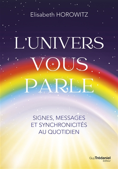 L'Univers vous parle : signes, messages et synchronicités au quotidien | Horowitz, Elisabeth