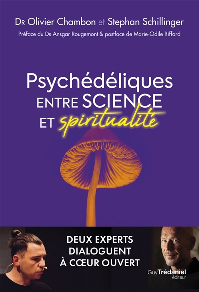 Psychédéliques : entre science et spiritualité : deux experts dialoguent à coeur ouvert | Chambon, Olivier (Auteur) | Schillinger, Stephan (Auteur)