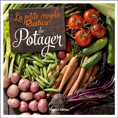 La petite encyclo Rustica du potager  | Caron, Michel