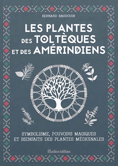 plantes des Toltèques et des Améridiens (Les) | Baudouin, Bernard