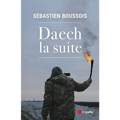 Daech, la suite | Boussois, Sébastien