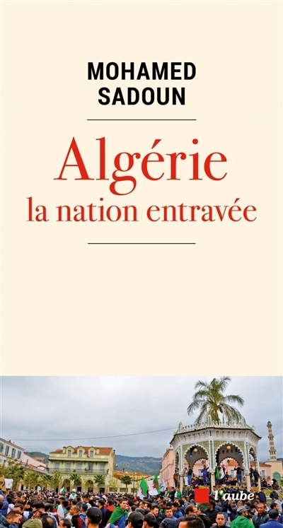 Algérie, la nation entravée | Sadoun, Mohamed