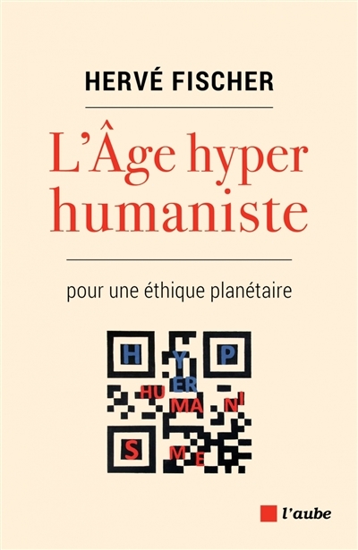 L'âge hyper humaniste : pour une éthique planétaire | Fischer, Hervé