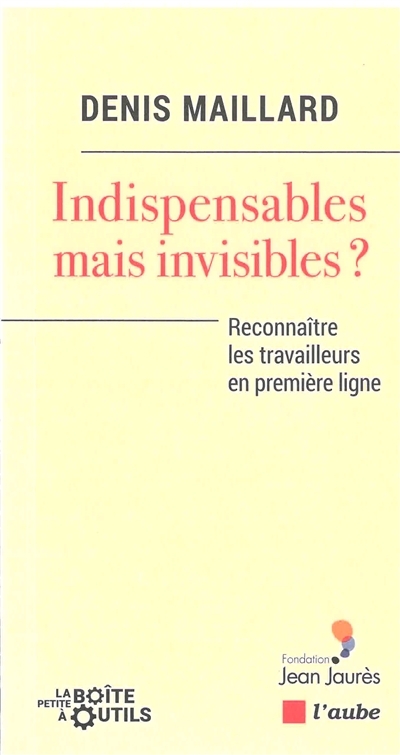 Indispensables mais invisibles ? | Maillard, Denis