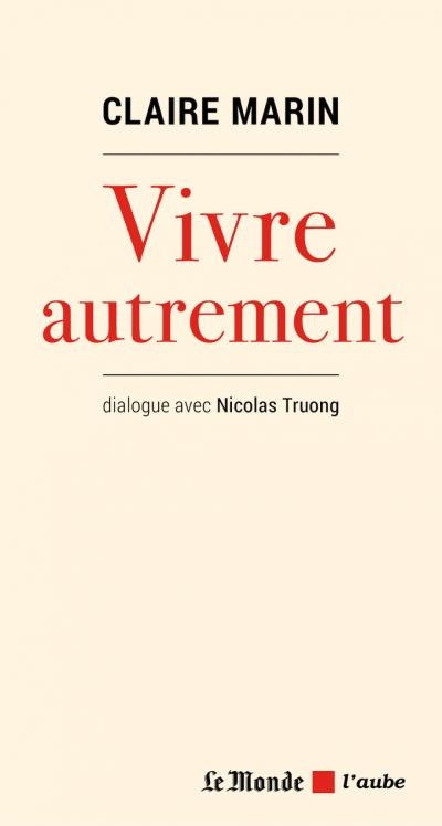 Vivre autrement : dialogue avec Nicolas Truong | Marin, Claire