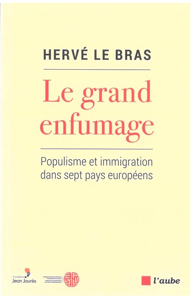 grand enfumage : populisme et immigration dans sept pays européens (Le) | Le Bras, Hervé