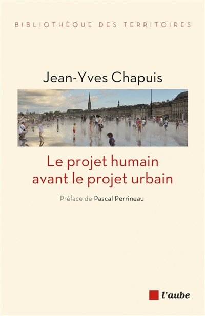 projet humain avant le projet urbain (Le) | Chapuis, Jean-Yves