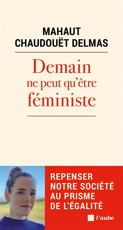 Demain ne peut qu'être féministe | Chaudouët-Delmas, Mahaut