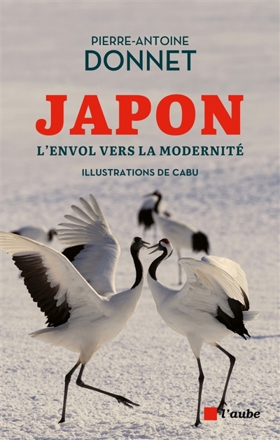 Japon : l'envol vers la modernité : entre traditions et renouveau | Donnet, Pierre-Antoine (Auteur) | Cabu (Illustrateur)