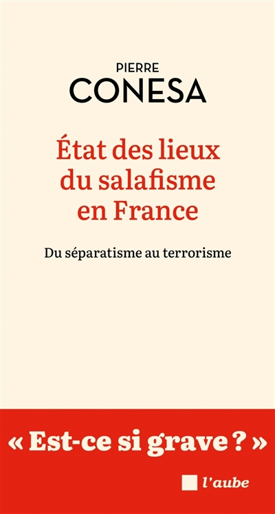 Etat des lieux du salafisme en France : du séparatisme au terrorisme | Conesa, Pierre (Auteur)