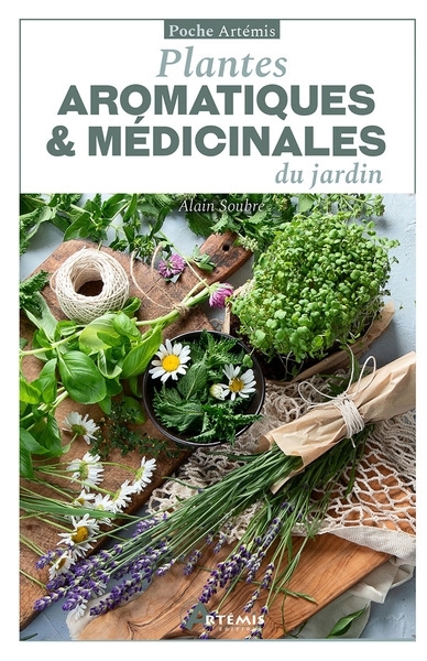 Plantes aromatiques & médicinales du jardin | Soubre, Alain (Auteur)