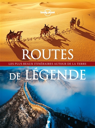 Routes de légende -Lonely Planet | 