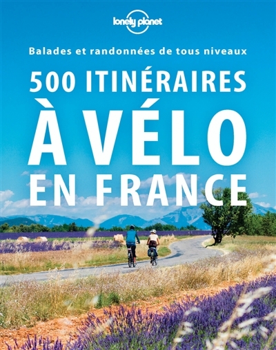500 itinéraires à vélo en France | Gouyou Beauchamps, Pierre