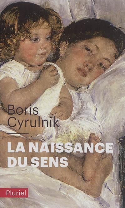 naissance du sens (La) | Cyrulnik, Boris