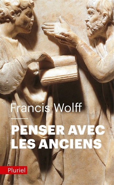 Penser avec les Anciens | Wolff, Francis