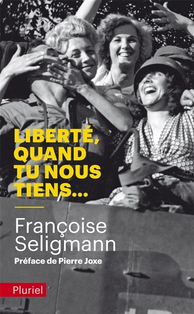 Liberté, quand tu nous tiens... | Seligmann, Françoise