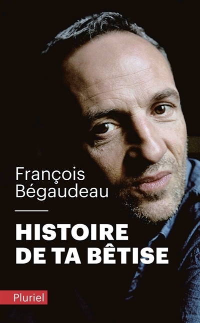 Histoire de ta bêtise | Bégaudeau, François