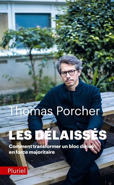 délaissés : comment transformer un bloc divisé en force majoritaire (Les) | Porcher, Thomas