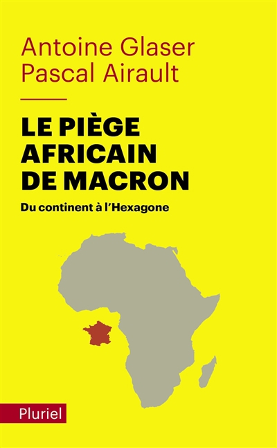 Piège africain de Macron : du continent à l'Hexagone (Le) | Airault, Pascal