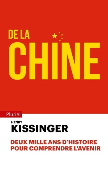 De la Chine : deux mille ans d'histoire pour comprendre l'avenir | Kissinger, Henry (Auteur)