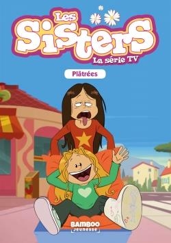 Sisters (Les) : la série TV T.15 - Plâtrées | Vodarzac, François