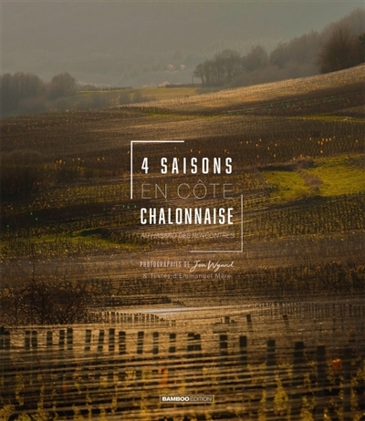 4 saisons en Côte chalonnaise | Wyand, Jon