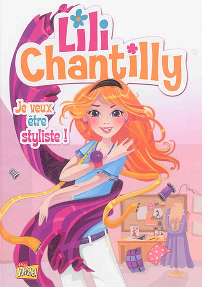 Lili Chantilly T.01 - Je veux être styliste ! | Grisseaux, Véronique