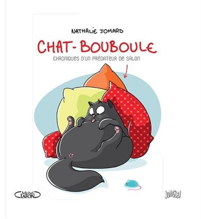 Chat-Bouboule T.01 - Chroniques d'un prédateur de salon | Jomard, Nathalie