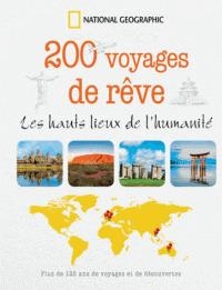 200 VOYAGES DE RÊVE : LES HAUTS LIEUX DE L'HUMANITE | COLLECTIF