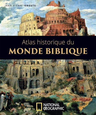 L'atlas illustré du monde biblique | Isbouts, Jean-Pierre